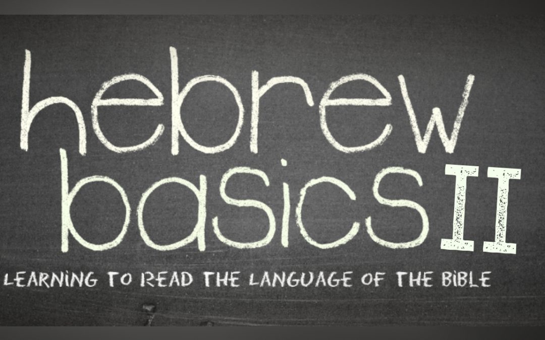 Hebrew Basics II