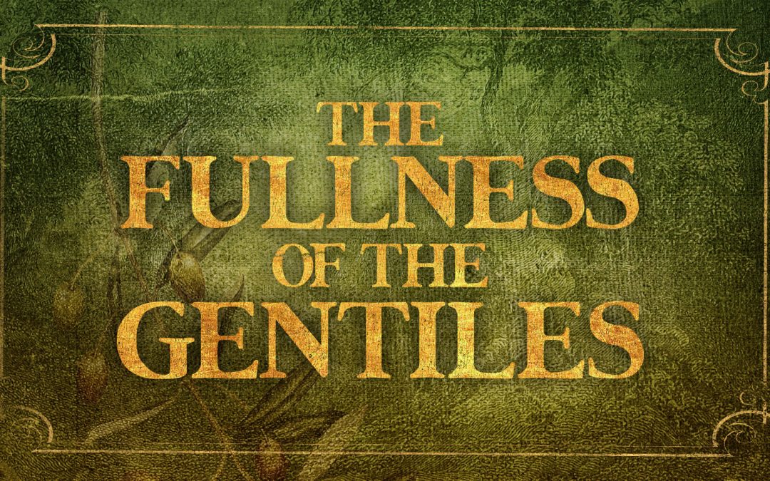 The Fullness of the Gentiles