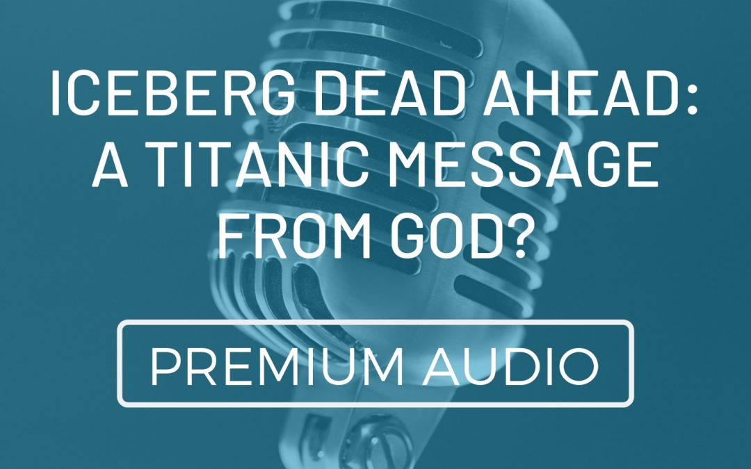 Iceberg Dead Ahead: A Titanic Message from God?