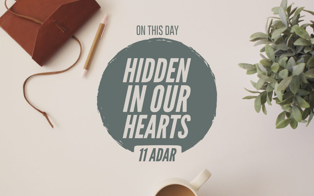 11 Adar — Hidden In Our Hearts