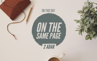 2 Adar — On the Same Page